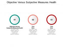 Objective versus subjective measures health ppt powerpoint presentation gallery graphic images cpb