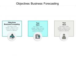 Objectives business forecasting ppt powerpoint presentation infographics designs cpb