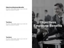 Objectives employee benefits ppt powerpoint presentation styles templates cpb