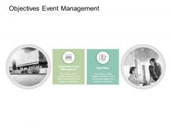Objectives event management ppt powerpoint presentation slides vector cpb