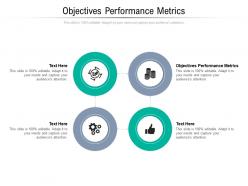 Objectives performance metrics ppt powerpoint presentation icon outline cpb