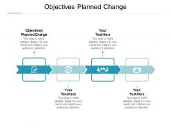 Objectives planned change ppt powerpoint presentation inspiration show cpb