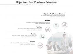 Objectives post purchase behaviour ppt powerpoint presentation model summary cpb