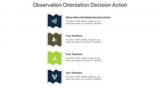 Observation orientation decision action ppt powerpoint presentation styles graphic cpb