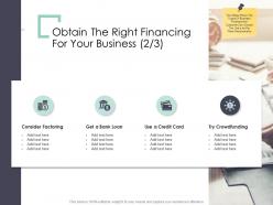 Obtain the right financing for your business consider business analysi overview ppt sample