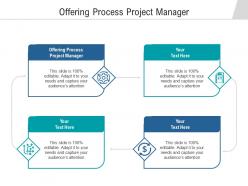 Offering process project manager ppt powerpoint presentation infographic template gallery cpb