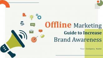Offline Marketing Guide To Increase Brand Awareness Powerpoint Presentation Slides Strategy CD