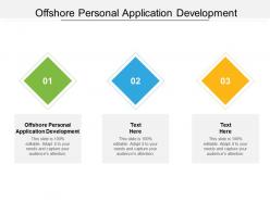 Offshore personal application development ppt powerpoint presentation styles file formats cpb