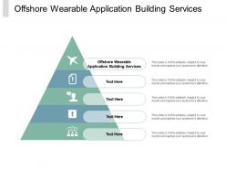 Offshore wearable application building services ppt powerpoint presentation icon guide cpb