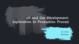 Oil And Gas Development Exploration To Production Process PPT Summary AT