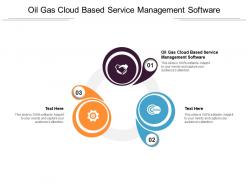 Oil gas cloud based service management software ppt powerpoint presentation portfolio clipart images cpb