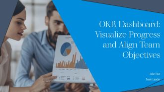 Okr Dashboard Visualize Progress And Align Team Objectives Ppt Sample At