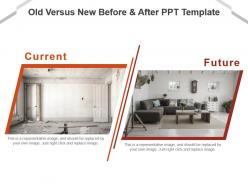 Old versus new before and after ppt template