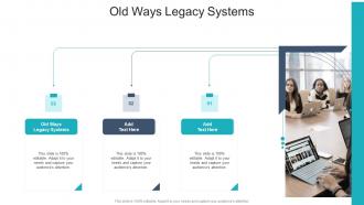 Old Ways Legacy Systems In Powerpoint And Google Slides Cpb