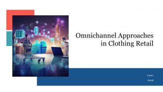 Omnichannel Approaches In Clothing Retail PPT Template AT