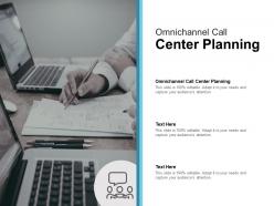 Omnichannel call center planning ppt powerpoint presentation professional example cpb