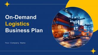 On Demand Logistics Business Plan Powerpoint Presentation Slides