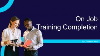 On Job Training Completion Powerpoint PPT Template Bundles