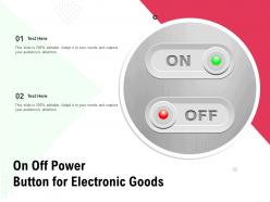 On off power button for electronic goods