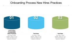 Onboarding process new hires practices ppt powerpoint presentation infographics good cpb