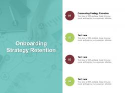 Onboarding strategy retention ppt powerpoint presentation file formats cpb