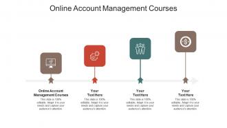 Online account management courses ppt powerpoint presentation ideas slides cpb