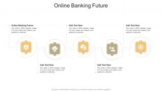 Online Banking Future In Powerpoint And Google Slides Cpb