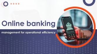 Online Banking Management For Operational Efficiency Powerpoint Presentation Slides