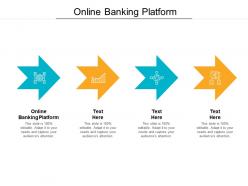 Online banking platform ppt powerpoint presentation show files cpb