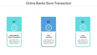 Online banks save transaction ppt powerpoint presentation slides infographic template cpb
