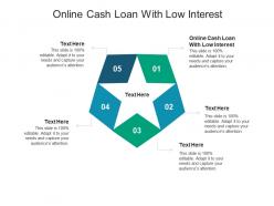 Online cash loan with low interest ppt powerpoint presentation infographics visuals cpb
