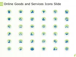 Online goods services icons slide ppt powerpoint presentation professional gridlines