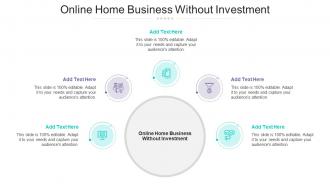 Online Home Business Without Investment Ppt PowerPoint Presentation Styles Cpb
