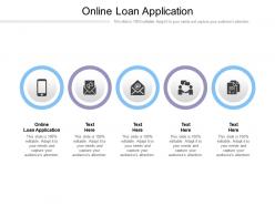 Online loan application ppt powerpoint presentation professional design ideas cpb