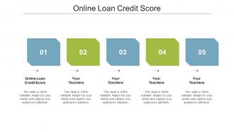 Online loan credit score ppt powerpoint presentation professional slide download cpb