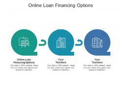 Online loan financing options ppt powerpoint presentation styles slide download cpb