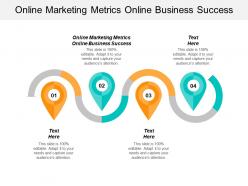 Online marketing metrics online business success ppt powerpoint presentation file background images cpb