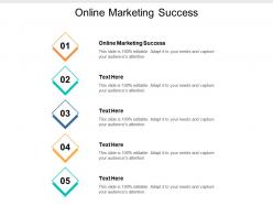 Online marketing success ppt powerpoint presentation pictures graphics cpb