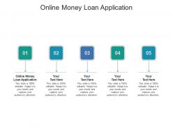 Online money loan application ppt powerpoint presentation infographics structure cpb