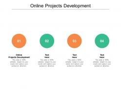 Online projects development ppt powerpoint presentation layouts file cpb