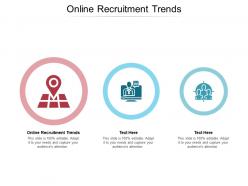 Online recruitment trends ppt powerpoint presentation infographic template cpb