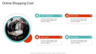 Online Shopping Cost In Powerpoint And Google Slides Cpb