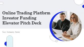 Online Trading Platform Investor Funding Elevator Pitch Deck Ppt Template