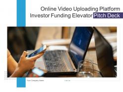 Online video uploading platform investor funding elevator pitch deck ppt template