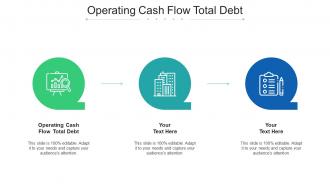 Operating Cash Flow Total Debt Ppt Powerpoint Presentation Infographic Template Display Cpb