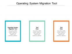 Operating system migration tool ppt powerpoint presentation file summary cpb