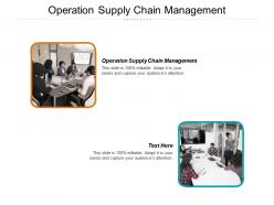 Operation supply chain management ppt powerpoint presentation ideas structure cpb