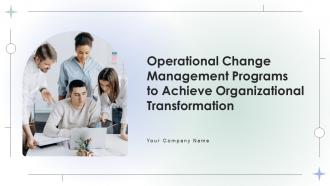 Operational Change Management Programs To Achieve Organizational Transformation CM CD V