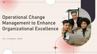 Operational Change Management To Enhance Organizational Excellence CM CD V