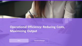 Operational Efficiency Reducing Costs Maximizing Output PPT Presentation AT